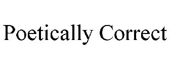 POETICALLY CORRECT