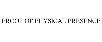 PROOF OF PHYSICAL PRESENCE