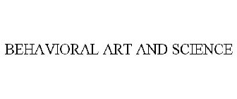BEHAVIORAL ART AND SCIENCE