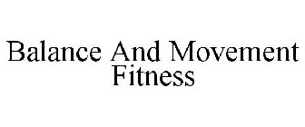 BALANCE AND MOVEMENT FITNESS