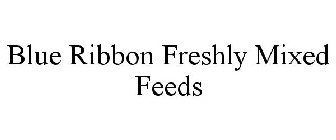 BLUE RIBBON FRESHLY MIXED FEEDS