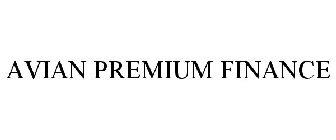 AVIAN PREMIUM FINANCE