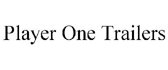 PLAYER ONE TRAILERS
