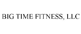 BIG TIME FITNESS, LLC