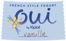 FRENCH STYLE YOGURT OUI BY YOPLAIT VANILLA