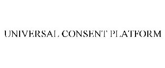 UNIVERSAL CONSENT PLATFORM