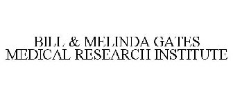 BILL & MELINDA GATES MEDICAL RESEARCH INSTITUTE