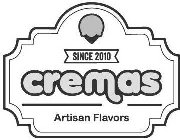 SINCE 2010 CREMAS ARTISAN FLAVORS