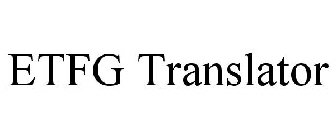 ETFG TRANSLATOR