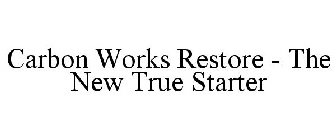 CARBON WORKS RESTORE - THE NEW TRUE STARTER