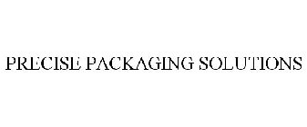 PRECISE PACKAGING SOLUTIONS