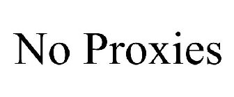 NO PROXIES