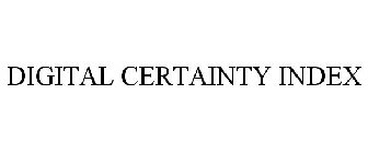 DIGITAL CERTAINTY INDEX