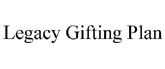 LEGACY GIFTING PLAN