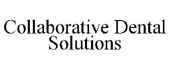 COLLABORATIVE DENTAL SOLUTIONS