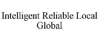 INTELLIGENT RELIABLE LOCAL GLOBAL