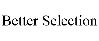 BETTER SELECTION