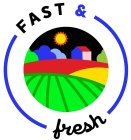 FAST & FRESH