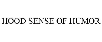 HOOD SENSE OF HUMOR