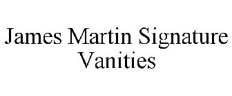 JAMES MARTIN SIGNATURE VANITIES