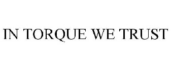 IN TORQUE WE TRUST