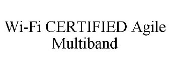 WI-FI CERTIFIED AGILE MULTIBAND