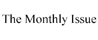 THE MONTHLY ISSUE
