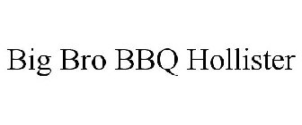 BIG BRO BBQ HOLLISTER
