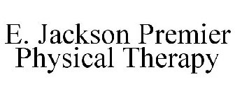 E. JACKSON PREMIER PHYSICAL THERAPY
