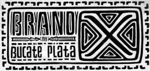 BRAND X BY BUCATE PLATA