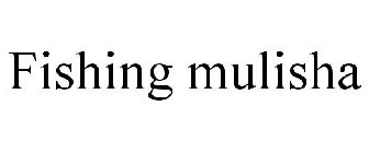 FISHING MULISHA