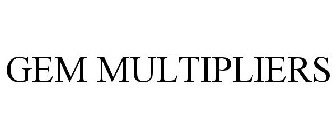 GEM MULTIPLIERS