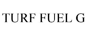 TURF FUEL G