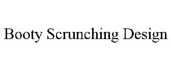BOOTY SCRUNCHING DESIGN