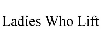 LADIES WHO LIFT