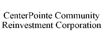 CENTERPOINTE COMMUNITY REINVESTMENT CORPORATION