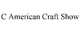 C AMERICAN CRAFT SHOW