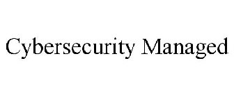 CYBERSECURITY MANAGED