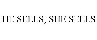 HE SELLS, SHE SELLS