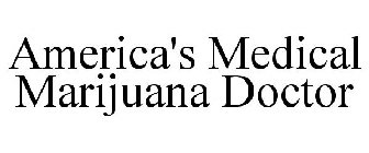 AMERICA'S MEDICAL MARIJUANA DOCTOR