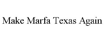 MAKE MARFA TEXAS AGAIN