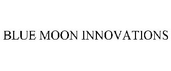 BLUE MOON INNOVATIONS