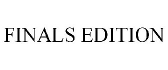 FINALS EDITION