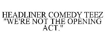 HEADLINER COMEDY TEEZ 