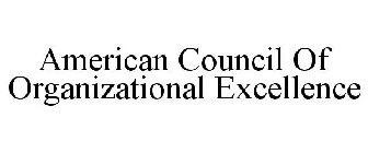 AMERICAN COUNCIL OF ORGANIZATIONAL EXCELLENCE