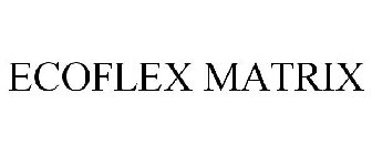 ECOFLEX MATRIX