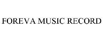 FOREVA MUSIC RECORD