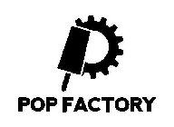 POP FACTORY