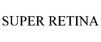 SUPER RETINA