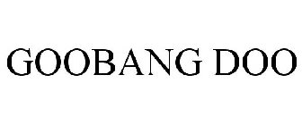 GOOBANG DOO